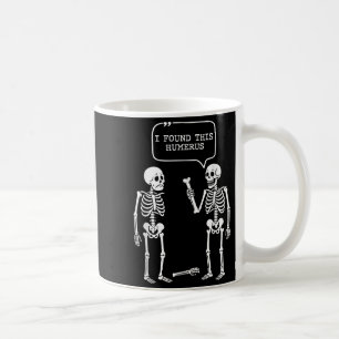 Funny I Found This Humerus Skeleton Halloween Cost Coffee Mug