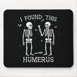 Funny I Found This Humerus Skeleton Halloween Cost Mouse Pad