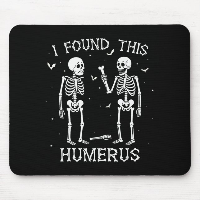 Funny I Found This Humerus Skeleton Halloween Cost Mouse Pad (Front)