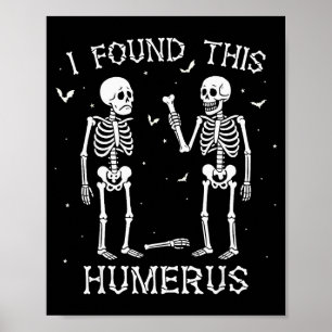 Funny I Found This Humerus Skeleton Halloween Cost Poster