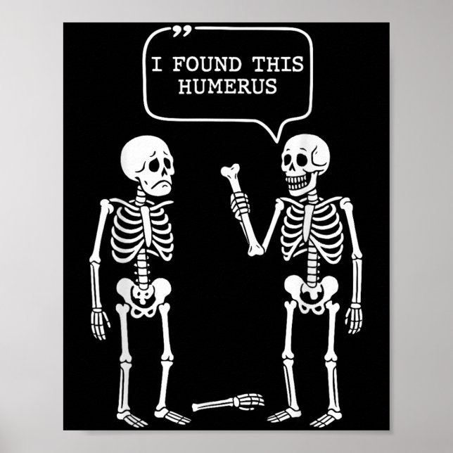 Funny I Found This Humerus Skeleton Halloween Cost Poster (Front)