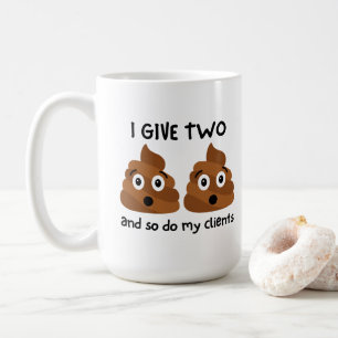 Funny "I Give Two Poops And So Do My Clients" Coffee Mug