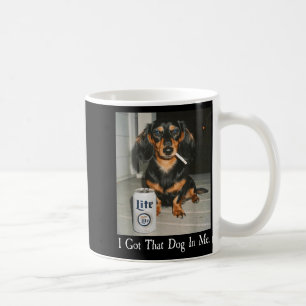 Funny I Got That Dog In Me Dachshund Weiner Dog Sm Coffee Mug