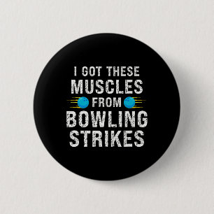 Funny I Got These Muscles From Bowling Strikes Bow 6 Cm Round Badge