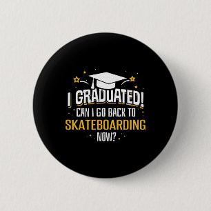 Funny I Graduated Now Can I Go Ck To Skateboarding 6 Cm Round Badge