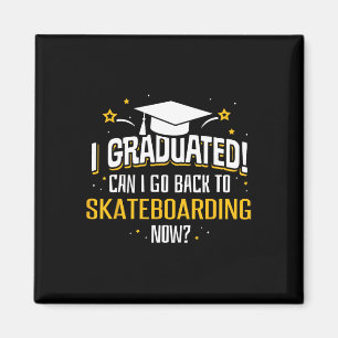 Funny I Graduated Now Can I Go Ck To Skateboarding Magnet