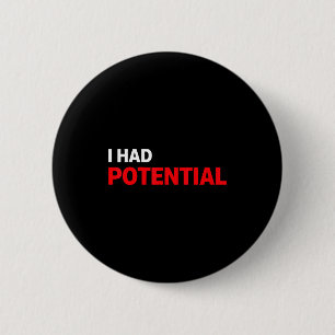 Funny i had potential sarcastic humour quote 6 cm round badge