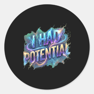 Funny i had potential sarcastic retro humour quote classic round sticker