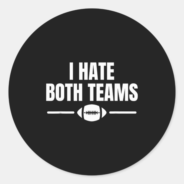 Funny I Hate Both Teams Football  Classic Round Sticker (Front)