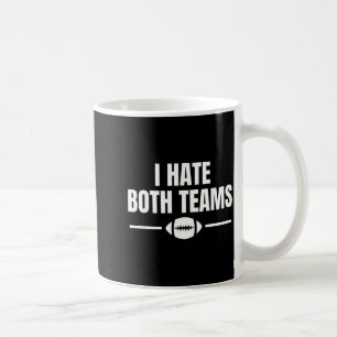 Funny I Hate Both Teams Football  Coffee Mug