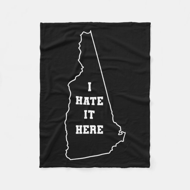 Funny I Hate It Here New Hampshire Nh State Joke  Fleece Blanket (Front)