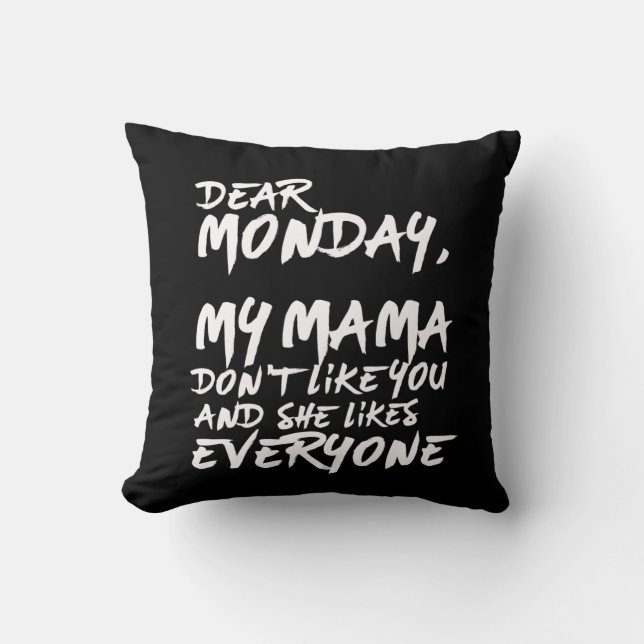 Funny I Hate Monday My Mama Don't Like You Cushion (Front)