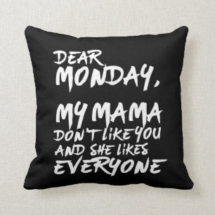 Funny I Hate Monday My Mama Don't Like You Cushion