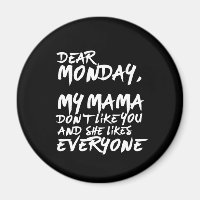 Funny I Hate Monday My Mama Don't Like You