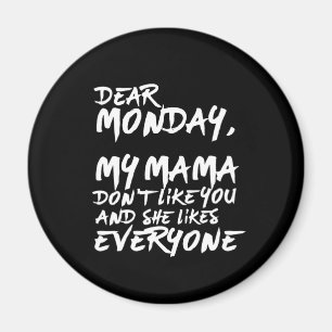 Funny I Hate Monday My Mama Don't Like You Magnet
