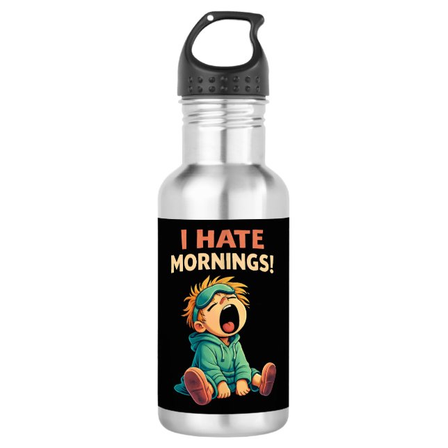 Funny I Hate Mornings Sleepy 532 Ml Water Bottle (Front)