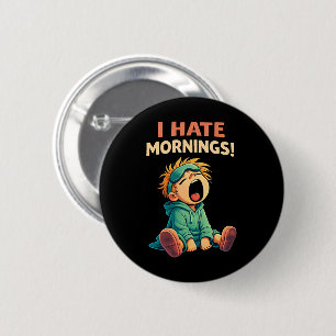Funny I Hate Mornings Sleepy 6 Cm Round Badge