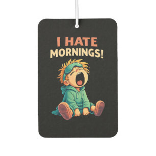 Funny I Hate Mornings Sleepy Car Air Freshener