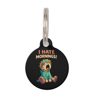 Funny I Hate Mornings Sleepy Pet Tag