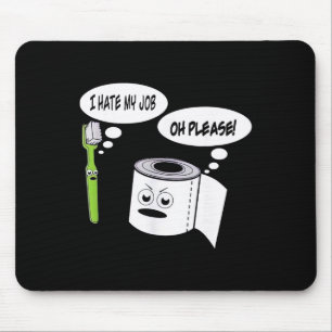 Funny I Hate My Job Toothbrush Toilet Paper _1  Mouse Pad