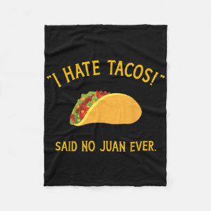 Funny I Hate Tacos Said No Juan Ever For Cinco De Fleece Blanket