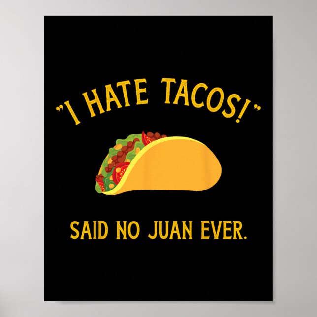 Funny I Hate Tacos Said No Juan Ever For Cinco De  Poster (Front)