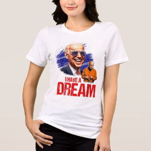 Funny I Have A Dream Lock Him Up _1 Tri-Blend Shirt