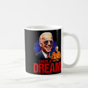 Funny I Have A Dream Lock Him Up  Coffee Mug