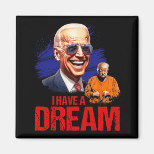 Funny I Have A Dream Lock Him Up Magnet