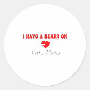 Funny I Have A Heart On For Her Valentine’s Day He Classic Round Sticker