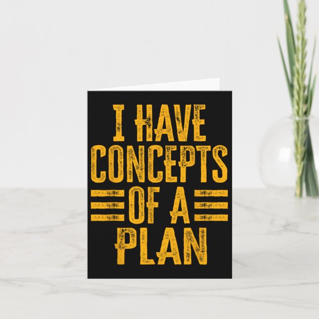 Funny I Have Concepts Of A Plan 1  Card (Front)
