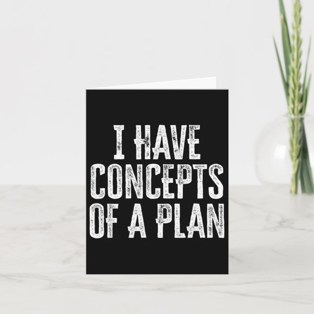 Funny I Have Concepts Of A Plan  Card (Front)