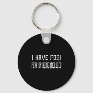 Funny I Have Fobi Fear Of Being Included Goth Girl Key Ring