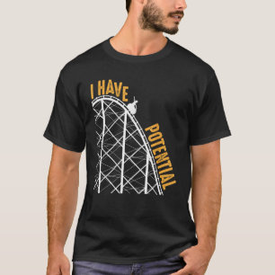 Funny I Have Potential Cool Roller Coaster Physics T-Shirt