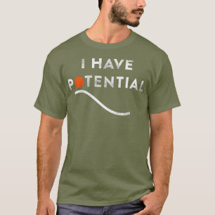 Funny I Have Potential Energy Physics Teacher T-Shirt