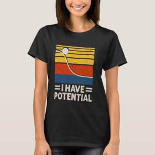 Funny I Have Potential Physics Energy Science T-Shirt