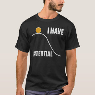 Funny I Have Potential Physics Science Teacher T-Shirt