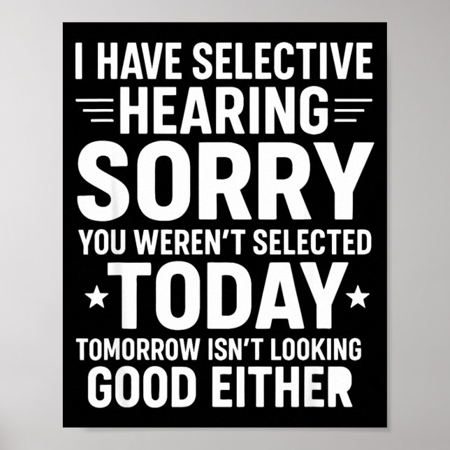 Funny, I Have Selective Hearing You Werent Selecte Poster (Front)