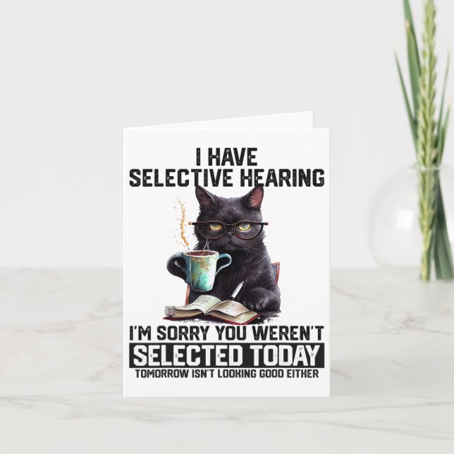 Funny I Have Selective Hearing You Werent Selected Card (Front)