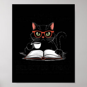 Funny I Have Selective Hearing You Werent Selected Poster