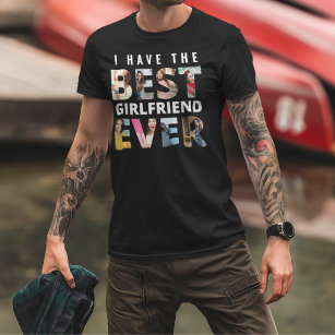 Funny I Have the Best Girlfriend Ever Photo  T-Shirt