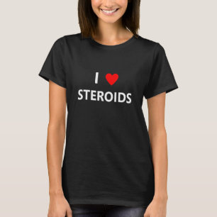 Funny I Heart Love Steroids Roids Gym Fitness Work T-Shirt