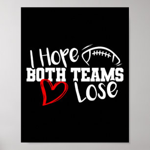 Funny I Hope Both Teams Lose Cute Super Football B Poster