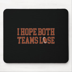 Funny I Hope Both Teams Lose Funny Football 1 Mouse Pad