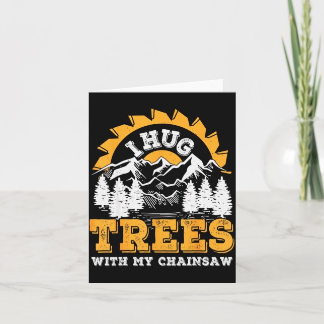Funny I Hug Trees Chainsaw Logger Mountain Design  Card (Front)