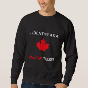 Funny I Identify As A Canadian Trucker Freedom Con Sweatshirt