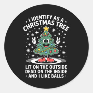 Funny I Identify As A Christmas Tree Lit On The Ou Classic Round Sticker