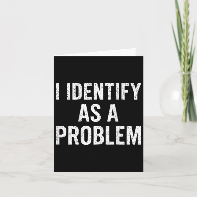 Funny I Identify As A Problem Back Sarcastic Quote Card (Front)