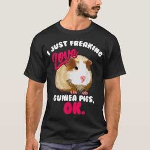 Funny I Just Freaking Love Guinea Pigs Cool Pet Lo T-Shirt