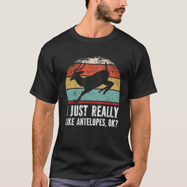 Funny I Just Really Like Antelopes OK? T-Shirt (Front)
